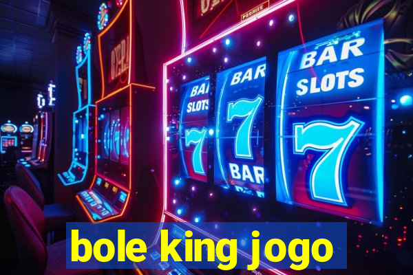 bole king jogo